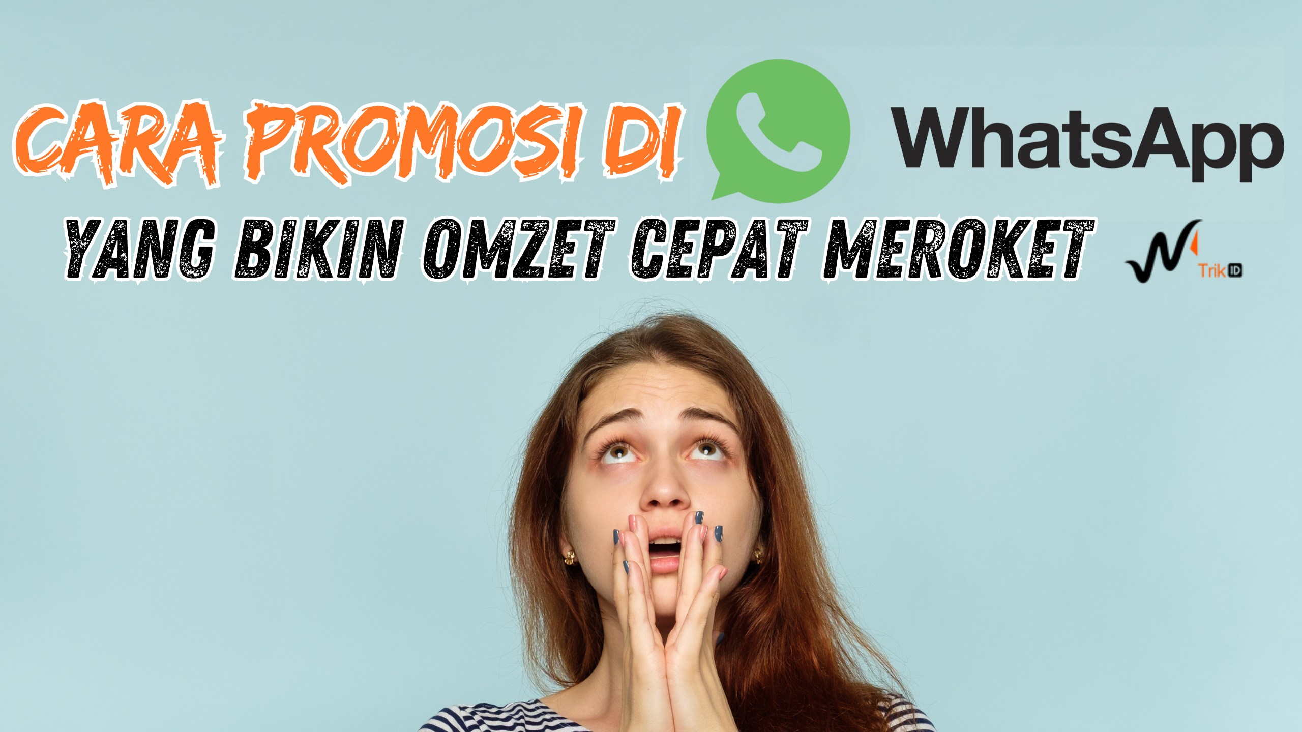 12 Cara Promosi di WhatsApp yang Bikin Omzet Cepat Meroket Kamu Wajib Coba