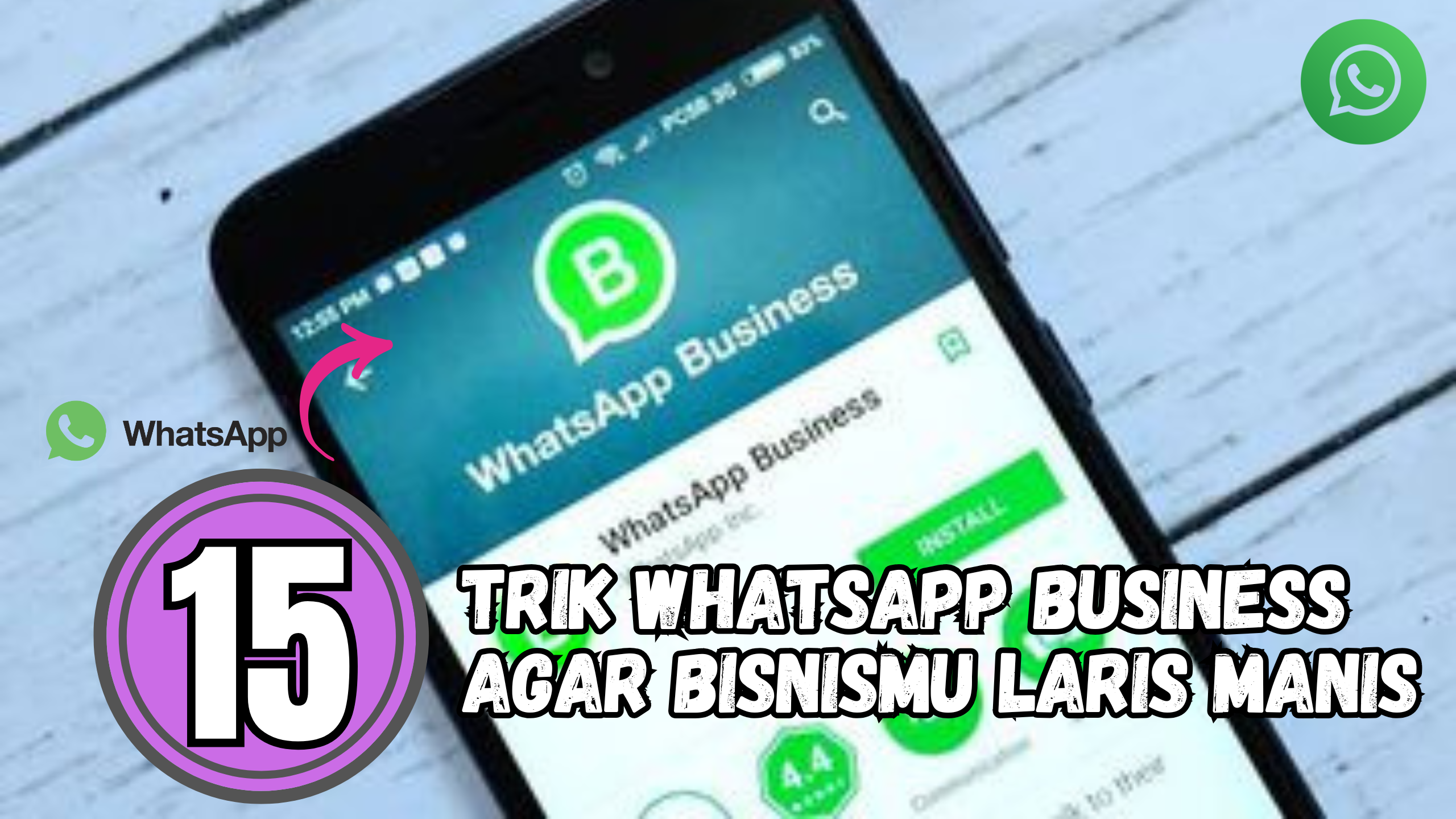 15 Trik WhatsApp Business Agar Bisnismu Laris Manis