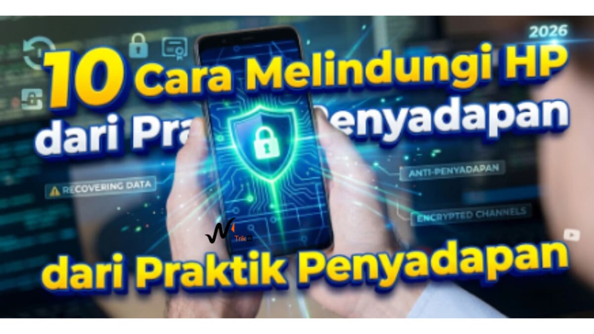 10 Cara Melindungi HP dari Praktik Penyadapan