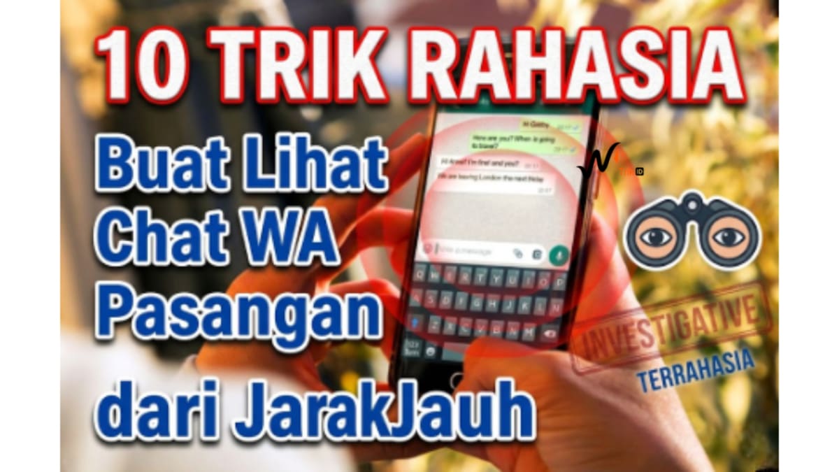 10 Trik Rahasia Buat Lihat Chat WA Pasangan dari Jarak Jauh