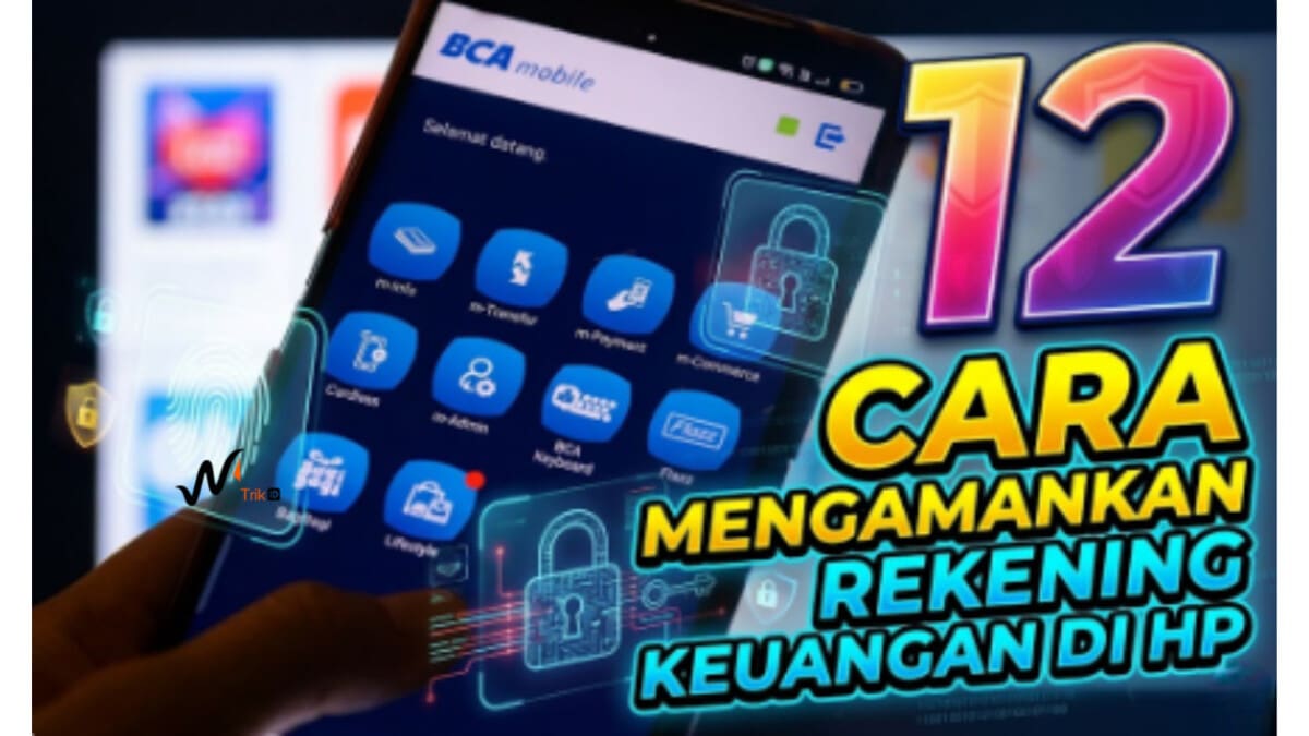 12 Cara Mengamankan Rekening Keuangan di HP