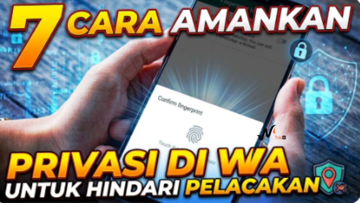 7 Cara Amankan Privasi di WA Untuk Hindari Pelacakan