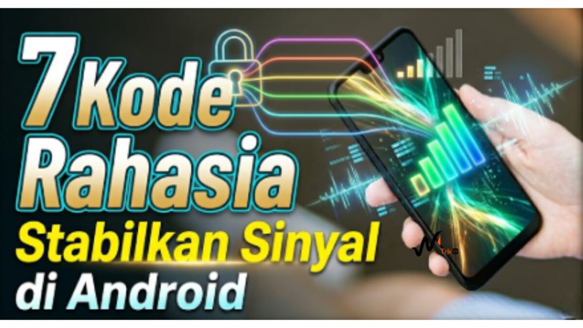 7 Kode Rahasia Stabilkan Sinyal di Android