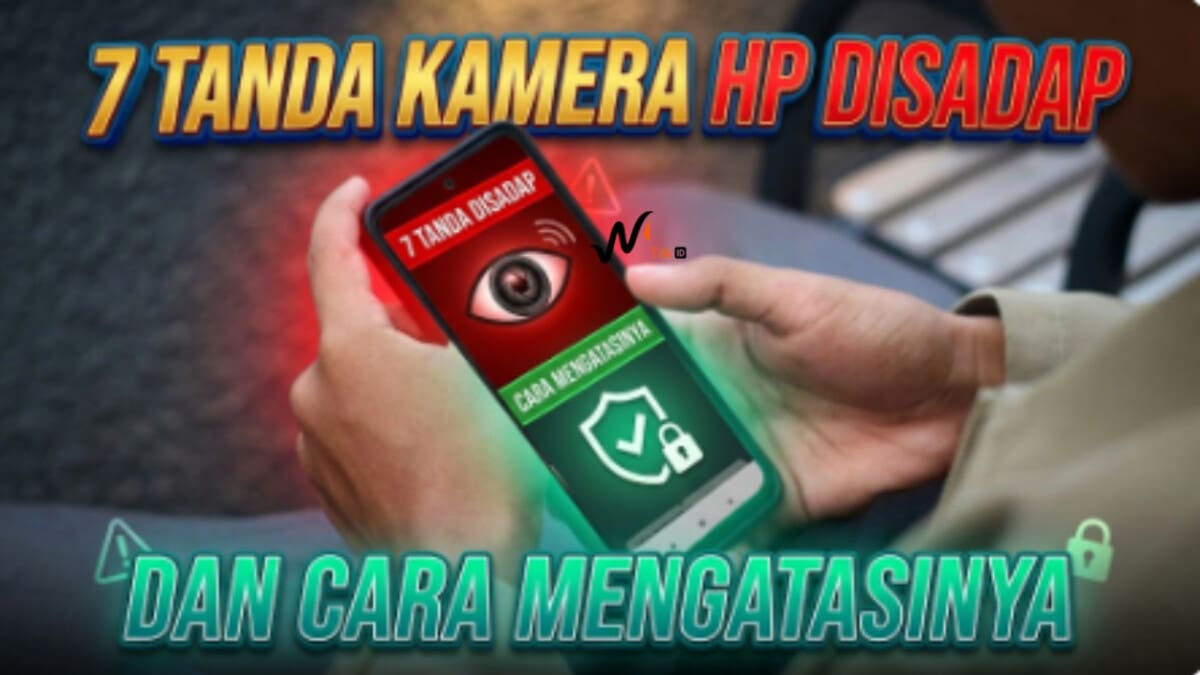 7 Tanda Kamera HP Disadap dan Cara Mengatasinya