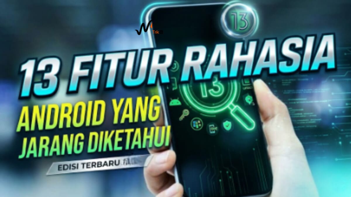 13 Fitur Rahasia Android yang Jarang Diketahui