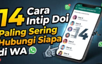 14 Cara Intip Doi Paling Sering Hubungi Siapa di WA