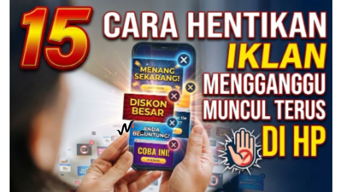 15 Cara Hentikan Iklan Mengganggu Muncul Terus di HP