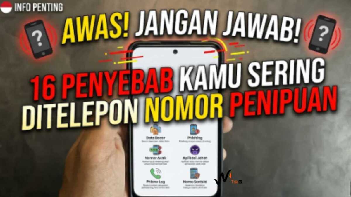 16 Penyebab Kamu Sering Ditelepon Nomor Penipuan