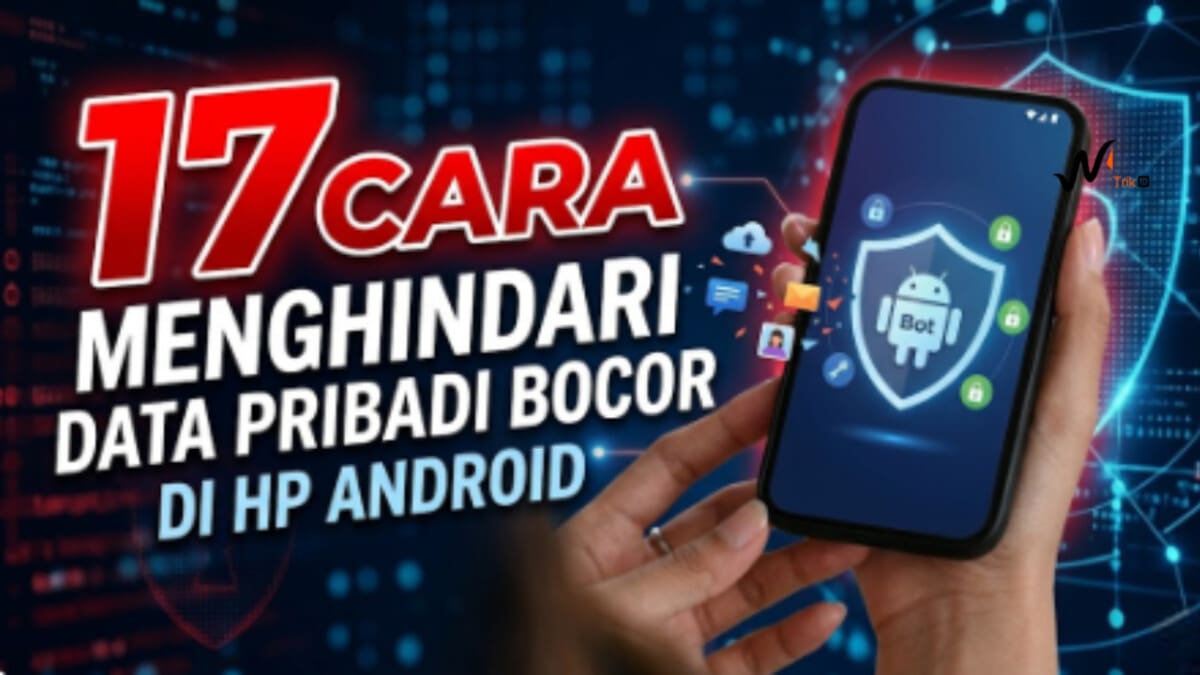 17 Cara Menghindari Data Pribadi Bocor di HP Android