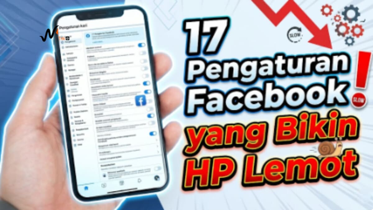 17 Pengaturan Facebook yang Bikin HP Lemot