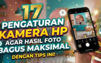 17 Pengaturan Kamera HP Agar Hasil Foto Bagus Maksimal